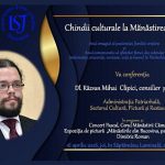 Consilierul patriarhal Razvan Mihai Clipici va sustine o conferinta la Chindia Culturala de la Manastirea Moldovita