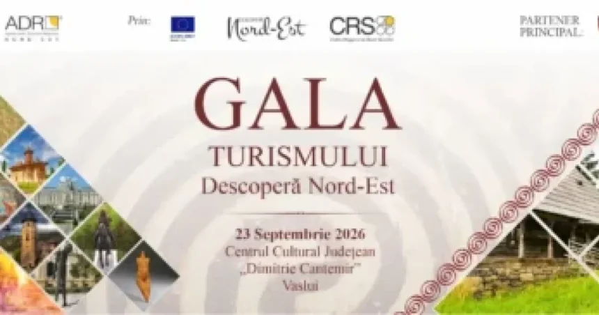 Gala Turismului „Descoperă Nord-Est” va avea loc pe 23 septembrie 2026, la Vaslui