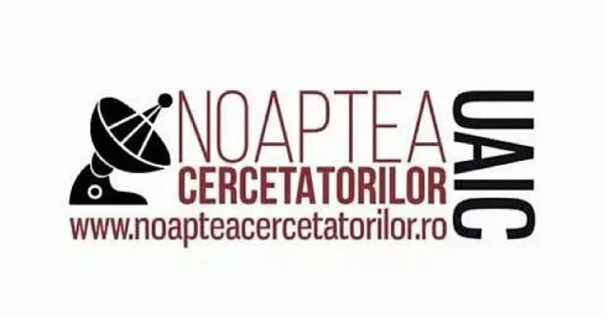 Noaptea Cercetătorilor UAIC 2026 – evenimentul în care știința iese din laboratoare