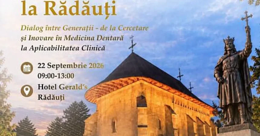 Rădăuți găzduiește un eveniment național de medicină dentară