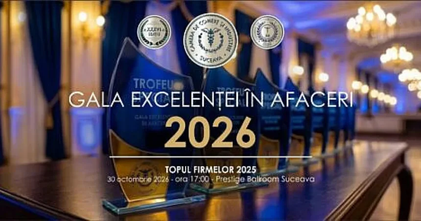 Gala Excelenței în Afaceri 2026 și Topul Firmelor Bucovina 2025, organizate la Suceava