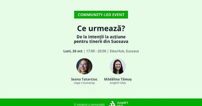 Suceava: comunitatea construiește în continuare oportunități pentru tineri